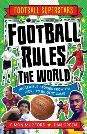 Football Superstars: Football Rules the World by Simon Mugford